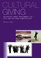 Cultural Giving: Successful Donor Development for Arts and Heritage Organisations