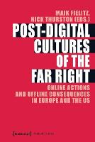  PostDigital Cultures of the Far Right  Online Actions and Offline Consequences in Europe and the...