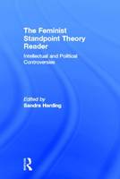 Feminist Standpoint Theory Reader, The: Intellectual and Political Controversies