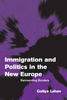 Immigration and Politics in the New Europe: Reinventing Borders