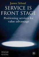Service is Front Stage: Positioning Services for Value Advantage
