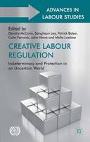 Creative Labour Regulation: Indeterminacy and Protection in an Uncertain World