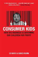 Consumer Kids: How big business is grooming our children for profit
