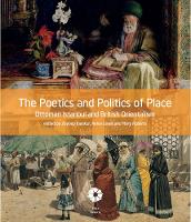 Poetics and Politics of Place, The: Ottoman Istanbul and British Orientalism