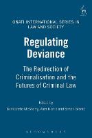 Regulating Deviance: The Redirection of Criminalisation and the Futures of Criminal Law