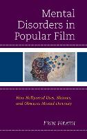 Mental Disorders in Popular Film: How Hollywood Uses, Shames, and Obscures Mental Diversity (ePub eBook)
