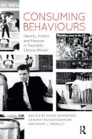 Consuming Behaviours: Identity, Politics and Pleasure in Twentieth-Century Britain