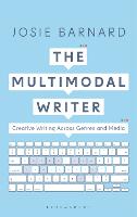 Multimodal Writer, The: Creative Writing Across Genres and Media