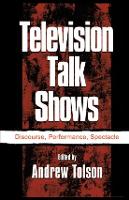 Television Talk Shows: Discourse, Performance, Spectacle