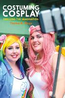 Costuming Cosplay: Dressing the Imagination