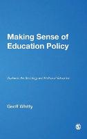 Making Sense of Education Policy: Studies in the Sociology and Politics of Education