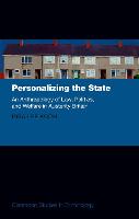 Personalizing the State: An Anthropology of Law, Politics, and Welfare in Austerity Britain