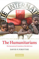 Humanitarians, The: The International Committee of the Red Cross