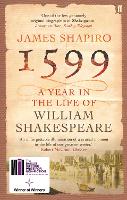  1599: A Year in the Life of William Shakespeare: Winner of the Baillie Gifford Winner of...