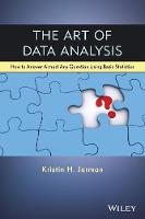Art of Data Analysis, The: How to Answer Almost Any Question Using Basic Statistics