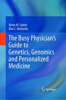 Busy Physician's Guide To Genetics, Genomics and Personalized Medicine, The