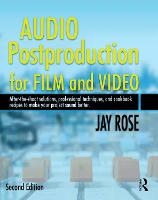  Audio Postproduction for Film and Video: After-the-Shoot solutions, Professional Techniques,and Cookbook Recipes to Make Your Project...