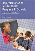 Implementation of Mental Health Programs in Schools: A Change Agents Guide
