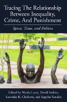 Tracing the Relationship between Inequality, Crime and Punishment: Space, Time and Politics