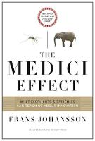  Medici Effect, With a New Preface and Discussion Guide, The: What Elephants and Epidemics Can Teach...