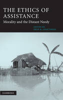Ethics of Assistance, The: Morality and the Distant Needy