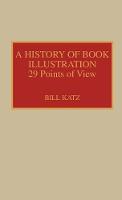 History of Book Illustration, A: Twenty-Nine Points of View
