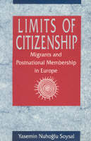 Limits of Citizenship: Migrants and Postnational Membership in Europe