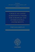 Choice-of-court Agreements under the European and International Instruments: The Revised Brussels I Regulation, the Lugano Convention, and the Hague Convention