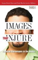 Images That Injure: Pictorial Stereotypes in the Media (PDF eBook)