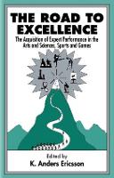  Road To Excellence, The: the Acquisition of Expert Performance in the Arts and Sciences, Sports, and...