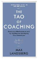 Tao of Coaching, The: Boost Your Effectiveness at Work by Inspiring and Developing Those Around You
