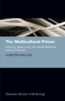 Multicultural Prison, The: Ethnicity, Masculinity, and Social Relations among Prisoners