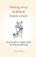 Making Every Science Lesson Count: Six principles to support great teaching and learning
