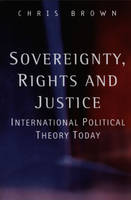 Sovereignty, Rights and Justice: International Political Theory Today