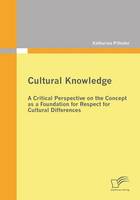  Cultural Knowledge - A Critical Perspective on the Concept as a Foundation for Respect for Cultural...