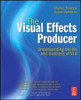 Visual Effects Producer, The: Understanding the Art and Business of VFX