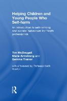  Helping Children and Young People who Self-harm: An Introduction to Self-harming and Suicidal Behaviours for Health...