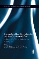 Transnational Families, Migration and the Circulation of Care: Understanding Mobility and Absence in Family Life