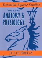 Essential Equine Studies: Anatomy and Physiology: Book One