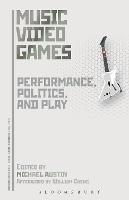 Music Video Games: Performance, Politics, and Play