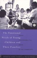 Emotional Needs of Young Children and Their Families, The: Using Psychoanalytic Ideas in the Community