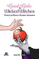Good Girls and Wicked Witches: Changing Representations of Women in Disney's Feature Animation, 1937-2001 (ePub eBook)