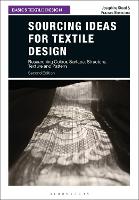 Sourcing Ideas for Textile Design: Researching Colour, Surface, Structure, Texture and Pattern