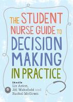 Student Nurse Guide to Decision Making in Practice, The