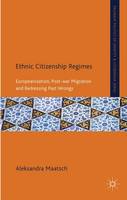 Ethnic Citizenship Regimes: Europeanization, Post-war Migration and Redressing Past Wrongs (ePub eBook)