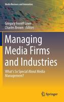Managing Media Firms and Industries: What's So Special About Media Management? (ePub eBook)
