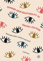 Gender and Relatability in Digital Culture: Managing Affect, Intimacy and Value