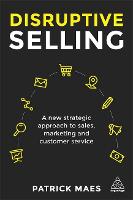 Disruptive Selling: A New Strategic Approach to Sales, Marketing and Customer Service (ePub eBook)