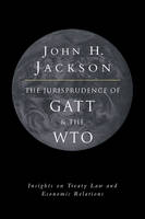 Jurisprudence of GATT and the WTO, The: Insights on Treaty Law and Economic Relations