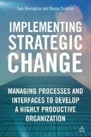 Implementing Strategic Change: Managing Processes and Interfaces to Develop a Highly Productive Organization (ePub eBook)
